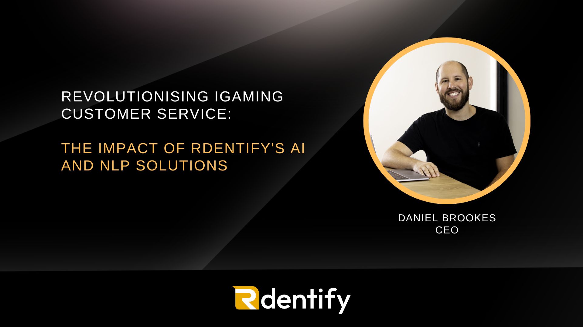 The Impact of Rdentify’s AI and NLP Solutions on Efficiency, Personalisation, and Responsible Gaming